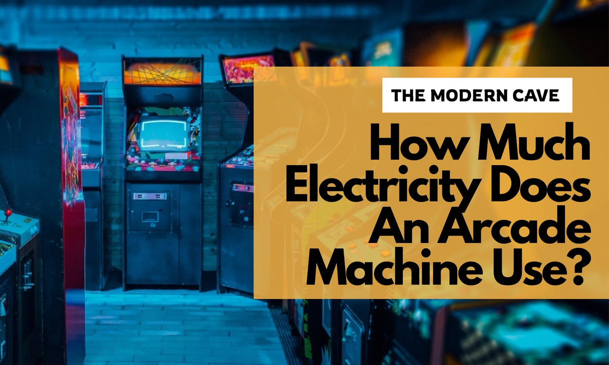 How Much Electricity Does an Arcade Machine Use? — The Modern Cave ...